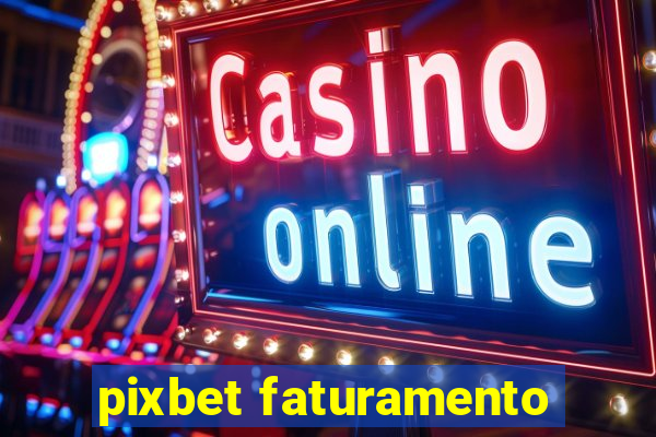 pixbet faturamento